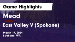 Mead  vs East Valley V (Spokane) Game Highlights - March 19, 2024
