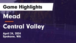 Mead  vs Central Valley  Game Highlights - April 24, 2024