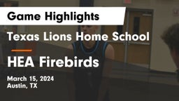 Texas Lions Home School vs HEA Firebirds Game Highlights - March 15, 2024