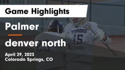 Palmer  vs denver north Game Highlights - April 29, 2023