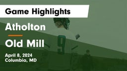 Atholton  vs Old Mill  Game Highlights - April 8, 2024