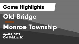 Old Bridge  vs Monroe Township  Game Highlights - April 4, 2024