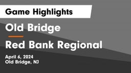 Old Bridge  vs Red Bank Regional  Game Highlights - April 6, 2024