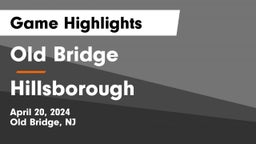 Old Bridge  vs Hillsborough  Game Highlights - April 20, 2024