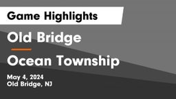 Old Bridge  vs Ocean Township  Game Highlights - May 4, 2024