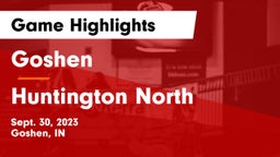 Goshen  vs Huntington North  Game Highlights - Sept. 30, 2023