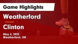 Weatherford  vs Clinton  Game Highlights - May 4, 2023