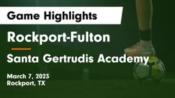 Rockport-Fulton  vs Santa Gertrudis Academy Game Highlights - March 7, 2023