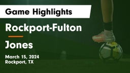 Rockport-Fulton  vs Jones  Game Highlights - March 15, 2024