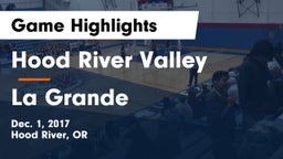 Hood River Valley  vs La Grande  Game Highlights - Dec. 1, 2017