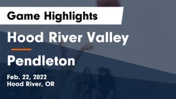 Hood River Valley  vs Pendleton  Game Highlights - Feb. 22, 2022