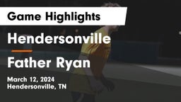Hendersonville  vs Father Ryan  Game Highlights - March 12, 2024