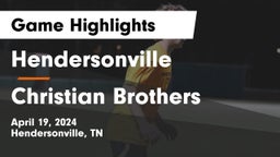 Hendersonville  vs Christian Brothers  Game Highlights - April 19, 2024