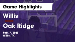 Willis  vs Oak Ridge  Game Highlights - Feb. 7, 2023