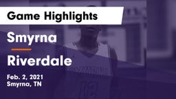 Smyrna  vs Riverdale  Game Highlights - Feb. 2, 2021