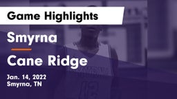 Smyrna  vs Cane Ridge Game Highlights - Jan. 14, 2022