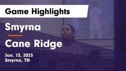 Smyrna  vs Cane Ridge  Game Highlights - Jan. 13, 2023