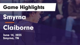 Smyrna  vs Claiborne Game Highlights - June 14, 2023