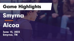 Smyrna  vs Alcoa Game Highlights - June 15, 2023