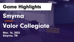 Smyrna  vs Valor Collegiate Game Highlights - Nov. 16, 2023