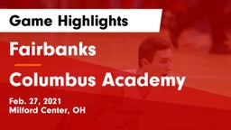Fairbanks  vs Columbus Academy  Game Highlights - Feb. 27, 2021