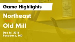 Northeast  vs Old Mill  Game Highlights - Dec 16, 2016