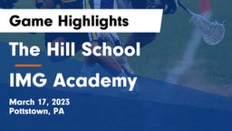 The Hill School vs IMG Academy Game Highlights - March 17, 2023