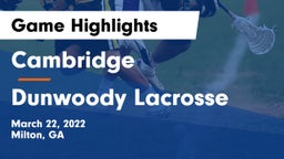 Cambridge  vs Dunwoody Lacrosse Game Highlights - March 22, 2022
