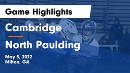 Cambridge  vs North Paulding  Game Highlights - May 5, 2022