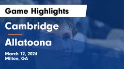 Cambridge  vs Allatoona  Game Highlights - March 12, 2024