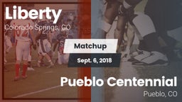 Matchup: Liberty  vs. Pueblo Centennial 2018