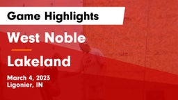 West Noble  vs Lakeland  Game Highlights - March 4, 2023