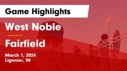 West Noble  vs Fairfield  Game Highlights - March 1, 2024