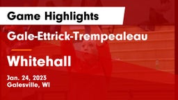 Gale-Ettrick-Trempealeau  vs Whitehall  Game Highlights - Jan. 24, 2023