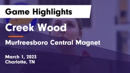 Creek Wood  vs Murfreesboro Central Magnet Game Highlights - March 1, 2023
