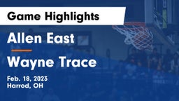 Allen East  vs Wayne Trace  Game Highlights - Feb. 18, 2023