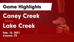 Caney Creek  vs Lake Creek  Game Highlights - Feb. 16, 2021