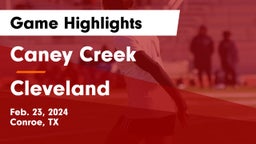 Caney Creek  vs Cleveland  Game Highlights - Feb. 23, 2024