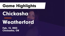 Chickasha  vs Weatherford  Game Highlights - Feb. 13, 2023