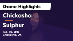 Chickasha  vs Sulphur  Game Highlights - Feb. 23, 2023