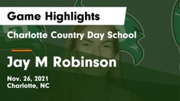 Charlotte Country Day School vs Jay M Robinson Game Highlights - Nov. 26, 2021