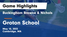 Buckingham Browne & Nichols  vs Groton School  Game Highlights - May 10, 2023