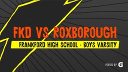 Highlight of FKD vs Roxborough 