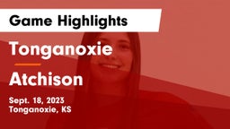 Tonganoxie  vs Atchison  Game Highlights - Sept. 18, 2023