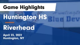 Huntington HS vs Riverhead  Game Highlights - April 23, 2022