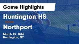 Huntington HS vs Northport  Game Highlights - March 25, 2024