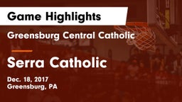Greensburg Central Catholic  vs Serra Catholic  Game Highlights - Dec. 18, 2017