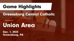 Greensburg Central Catholic  vs Union Area  Game Highlights - Dec. 1, 2023
