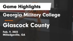 Georgia Military College  vs Glascock County  Game Highlights - Feb. 9, 2023