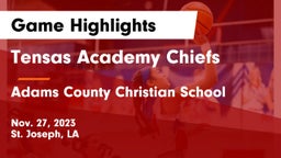 Tensas Academy Chiefs vs Adams County Christian School Game Highlights - Nov. 27, 2023